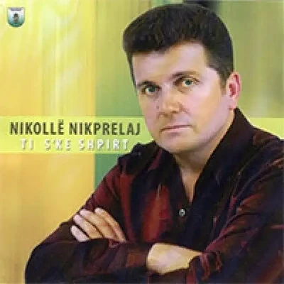 Ti Ske Shpirt (2004) - Nikolle Nikprelaj