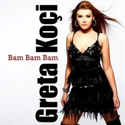 Bam Bam Bam (2010) - Greta Koçi