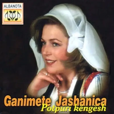 Potpuri Këngësh - Ganimete Jashanica