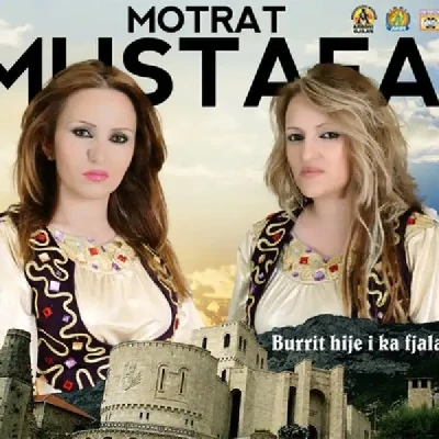 Burrit Hije I Ka Fjala (2011) - Motrat Mustafa