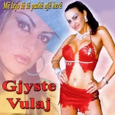 Me Lejo Te Te Puth Nje Here (2004) - Gjyste Vulaj