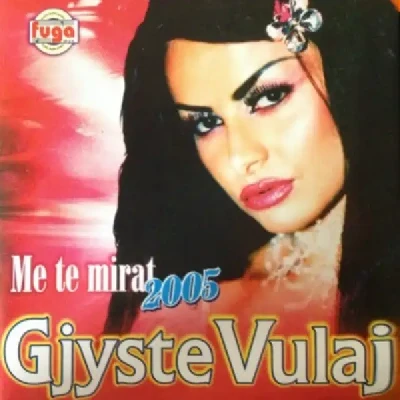 Me Te Mirat (2005) - Gjyste Vulaj