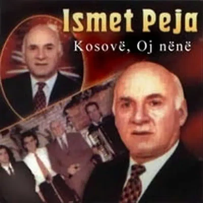 Kosovë, Oj Nënë - Ismet Peja