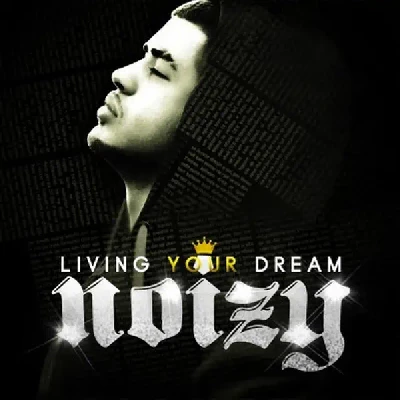 Living Your Dream (2011) - Noizy