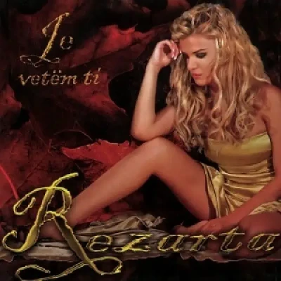 Je Vetëm Ti (2007) - Rezarta Shkurta