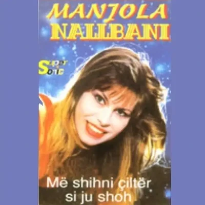 Me Shihni çilter Si Ju Shoh - Manjola Nallbani