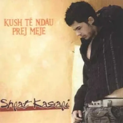 Kush Të Ndau Prej Meje (2006) - Shpat Kasapi