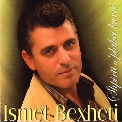 Shpirti S'plaket Kurrë - Ismet Bexheti