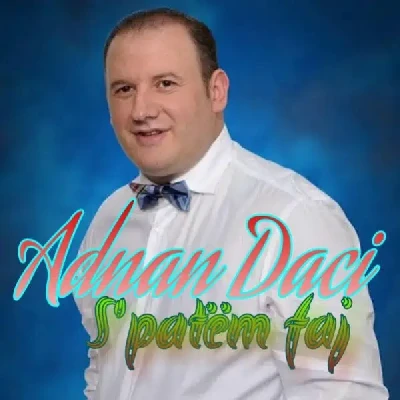 S'patëm Faj (2012) - Adnan Daci