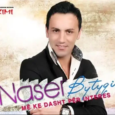 Më Ke Dasht Për Interes (2012) - Naser Bytyqi