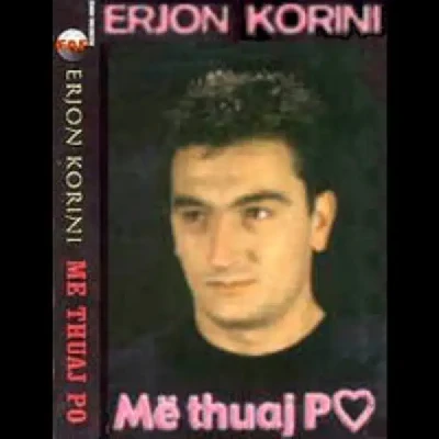 Me Thuaj Po (2001) - Erjon Korini