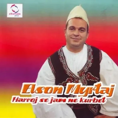 Harroj Se Jam Në Kurbet - Elson Myrtaj