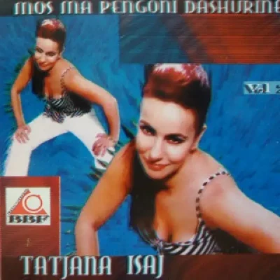 Mos Ma Pengoni Dashurine Vol.2 (2004) - Tatjana Isaj