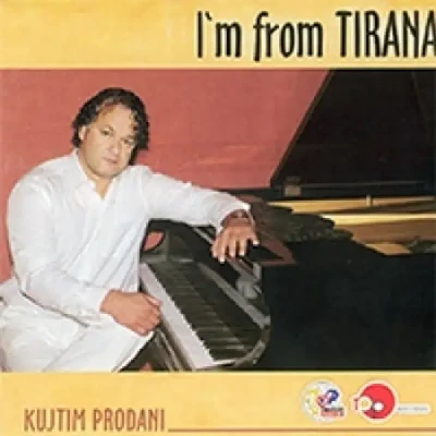 I Am From Tirana (2005) - Kujtim Prodani