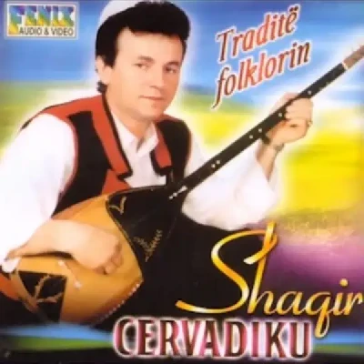 Tradite Folklorin - Shaqir Cërvadiku