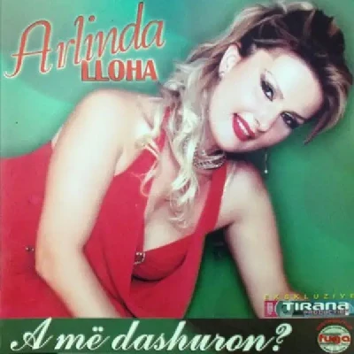 A Me Dashuron (2007) - Arlinda Lloha