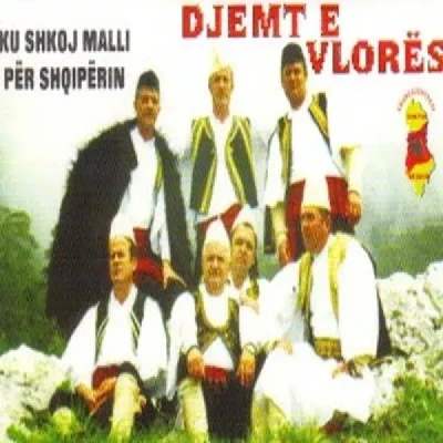 Ku Shkoi Malli Per Shqiperin - Djemte E Vlores