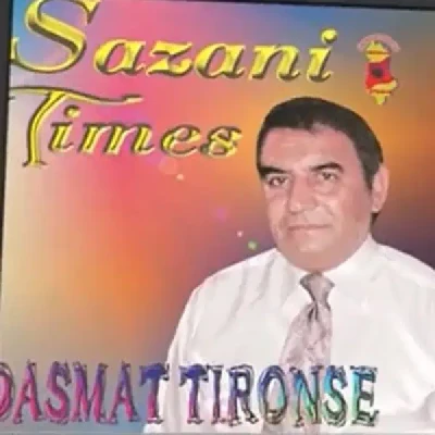 Dasmat Tironse - Sazani I Times