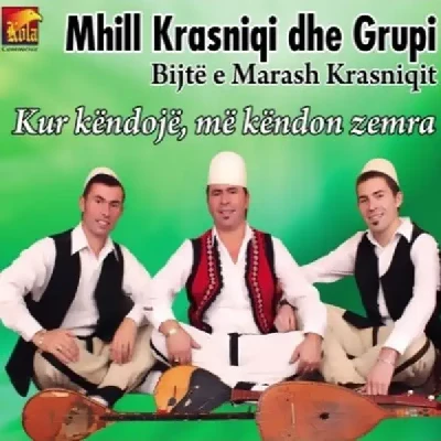 Kur Kendoj, Me Lendon Zemra - Mhill Krasniqi & Bijte E Marash Krasniqit