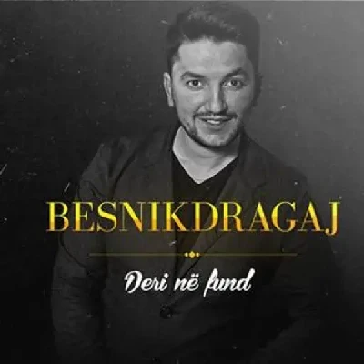 Deri Ne Fund (2014) - Besnik Dragaj