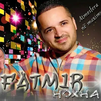 Atmosfera Ne Maksimum - Fatmir Hoxha