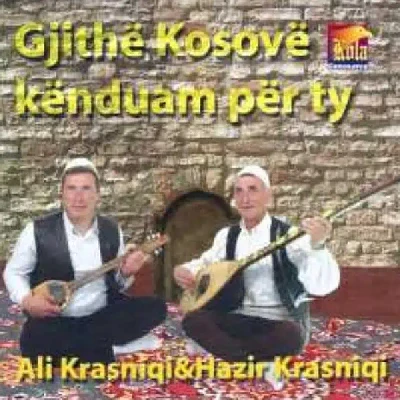 Gjithe Kosove Kenduam Per Ty - Ali Krasniqi & Hazir Krasniqi