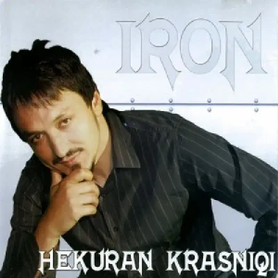 Iron (2007) - Hekuran Krasniqi