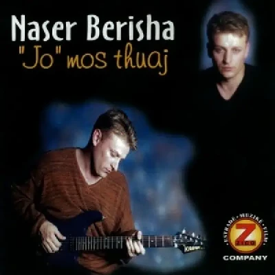 Jo Mos Thuaj (2000) - Naser Berisha