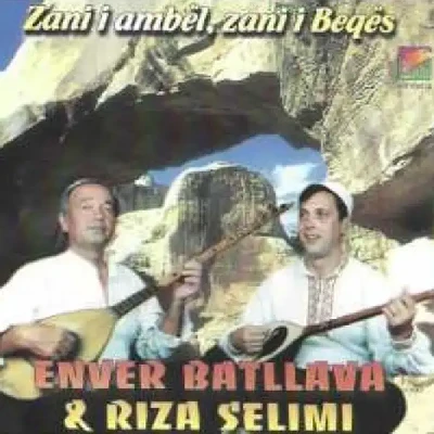 Zani I Ambel, Zani I Beqes - Enver Batllava & Riza Selimi