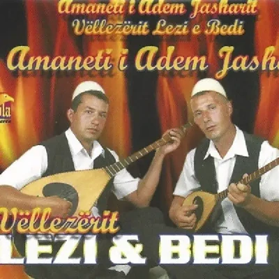 Amaneti I Adem Jasharit - Lezi & Bedi