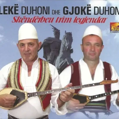 Skenderbeu Trim Legjendar - Lekë Duhoni & Gjokë Duhoni