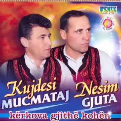 Kerkova Gjithe Kohen - Kujdesi Muçmataj & Nesim Gjuta