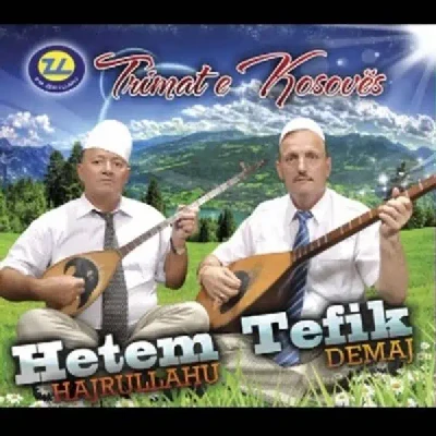 Trimat E Kosoves - Hetem Hajrullahu & Tefik Demaj