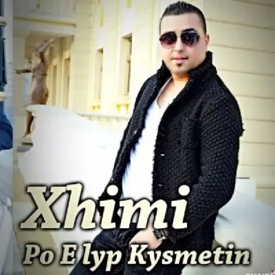 Po E Lyp Kysmetin (2015) - Xhimi