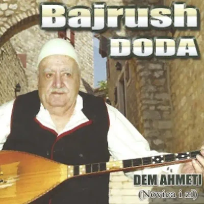 Dem Ahmeti (Novica I Zi) - Bajrush Doda