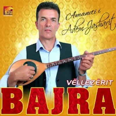 Amaneti I Adem Jasharit - Vllezerit Bajra