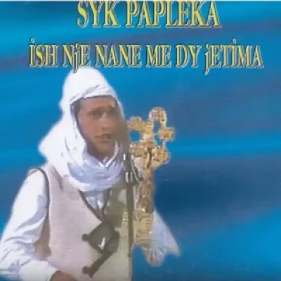 Ish Nje Nane Me Dy Jetima - Syk Papleka