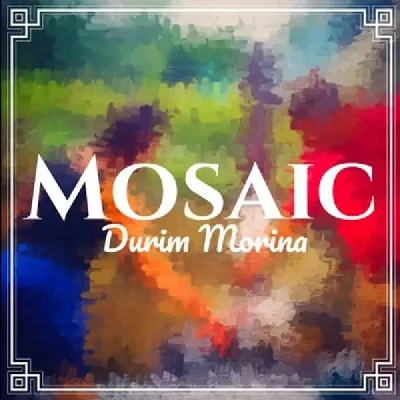 Mosaic (2017) - Durim Morina