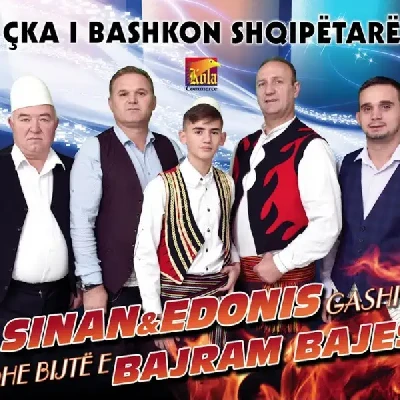 Çka I Bashkon Shqiptaret - Sinan Gashi, Dionis Gashi & Bijt E Bajram Bajes