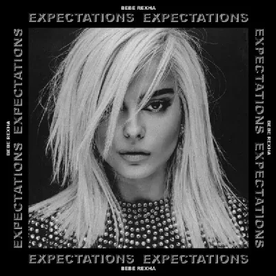 Expectations (2018) - Bebe Rexha