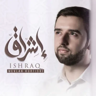 Ishraq (2019) - Mevlan Kurtishi