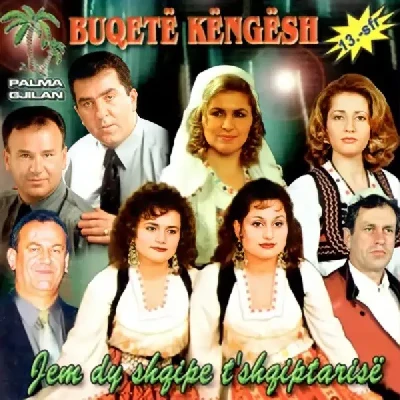 Buqete Kengesh (Jem Dy Shqipe T'shqiptarise) - Palma Gjilan