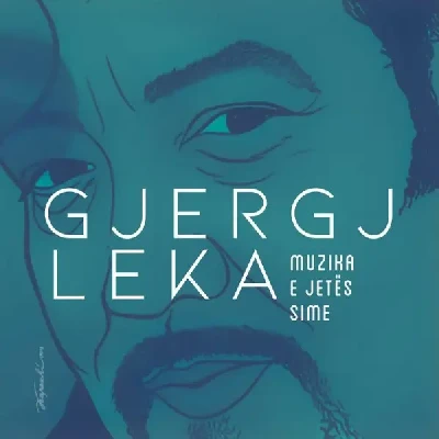 Muzika E Jetës Sime - Gjergj Leka