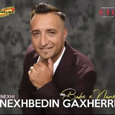 Babë E Nanë (2021) - Nexhbedin Gaxherri (Nexhi)