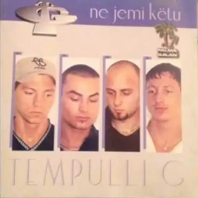 Ne Jemi Ketu (2003) - Tempulli G