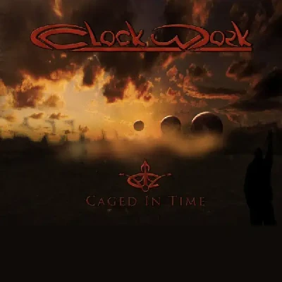 Caged In Time (2007) - Clockwork