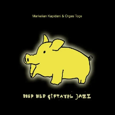 Hep Hep Çiftatel Jazz! (2013) - Markelian Kapidani & Orges Toçe