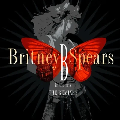 B In The Mix: The Remixes (2005) - Britney Spears