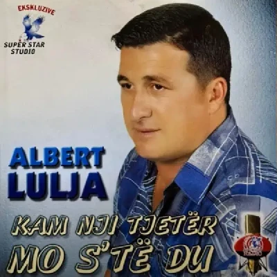 Kam Nji Tjeter Mo S'te Du (2004) - Albert Lulja