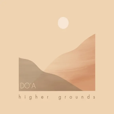 Higher Grounds (2022) - DO'A